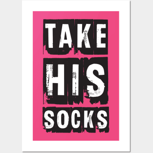 Take His Socks Posters and Art